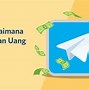 Cara Menghasilkan Uang Dari Apk Telegram